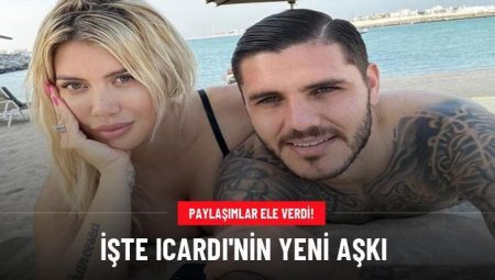 İşte Icardı’nin yeni aşkı
